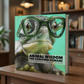 ANIMAL WISDOM - For confused humans - HardCover